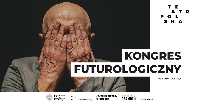KONGRES FUTUROLOGICZNY – spektakl w ramach TEATR POLSKA